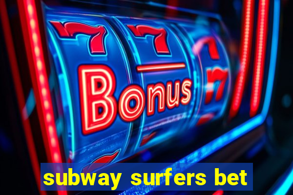 subway surfers bet